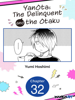 cover image of YanOta: The Delinquent and the Otaku, Chapter 32